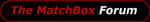 The Matchbox Forum